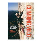 Climbing Wild - A History of Rock Climbing in Tasmania